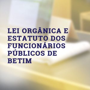 Lei Orgânica e Estatuto dos Funcionários Públicos de Betim