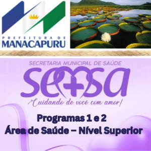 Concurso Prefeitura de Manacapuru-AM 2024 –  Programas 1 e 2 – Área de Saúde – Nível Superior