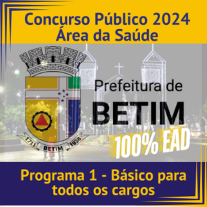 Concurso Prefeitura de Betim 2024 – Programa 1: Módulo Básico para todos os cargos – 100% EAD