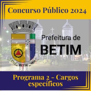 Concurso Prefeitura de Betim 2024 – Programa 2: Cargos Específicos